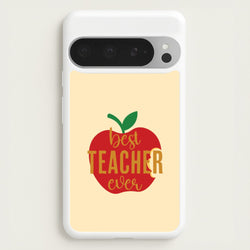 Apple Best Teacher Ever Google Pixel 9 Pro XL Case