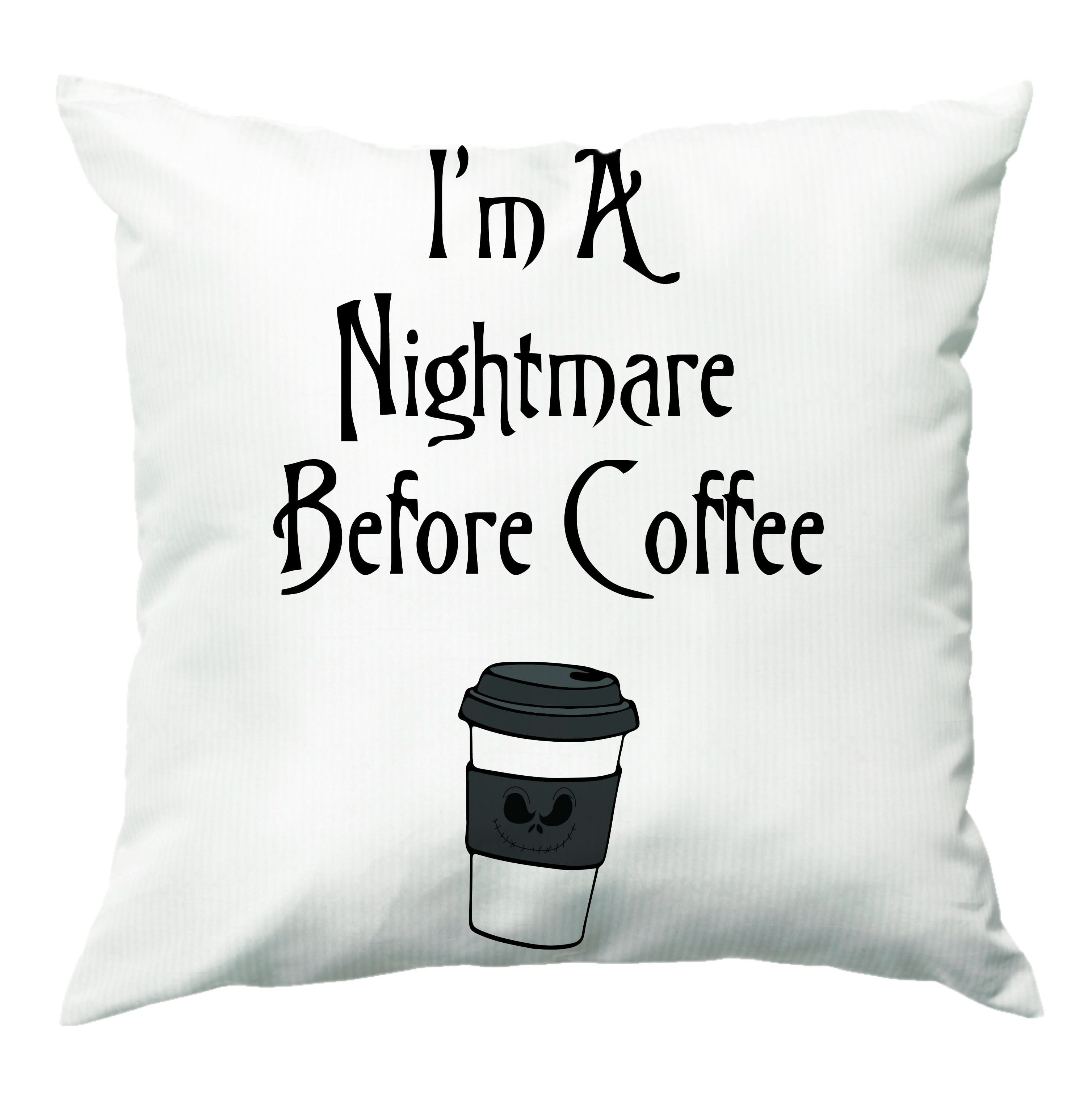 I'm A Nightmare Before Coffee Cushion