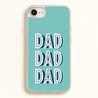 Dad, Dad, Dad iPhone 6 / 7 / 8 / SE Case