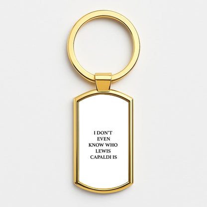 I Don't Even Know Gold Keyring