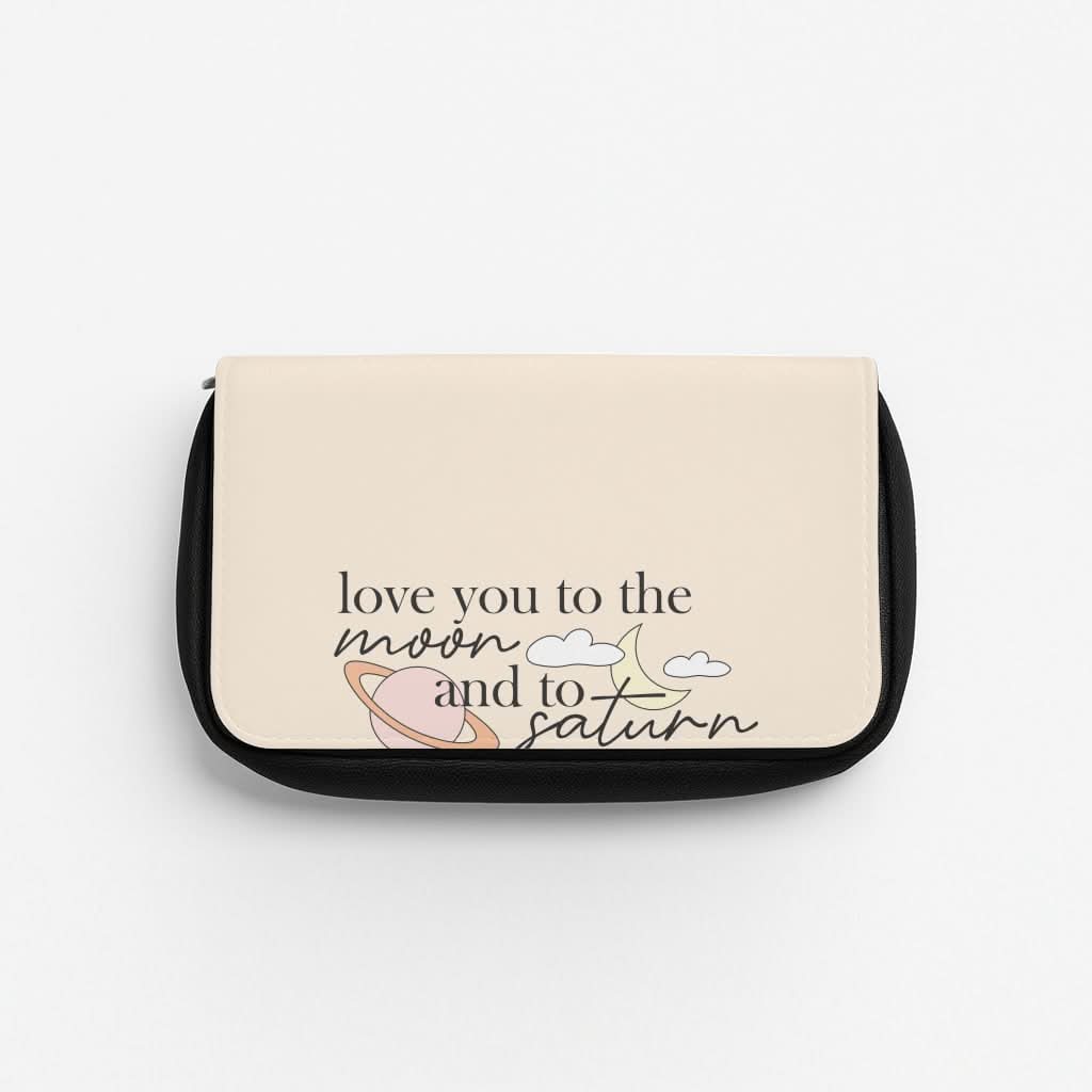 Love You To The Moon And Saturn Pencil Case