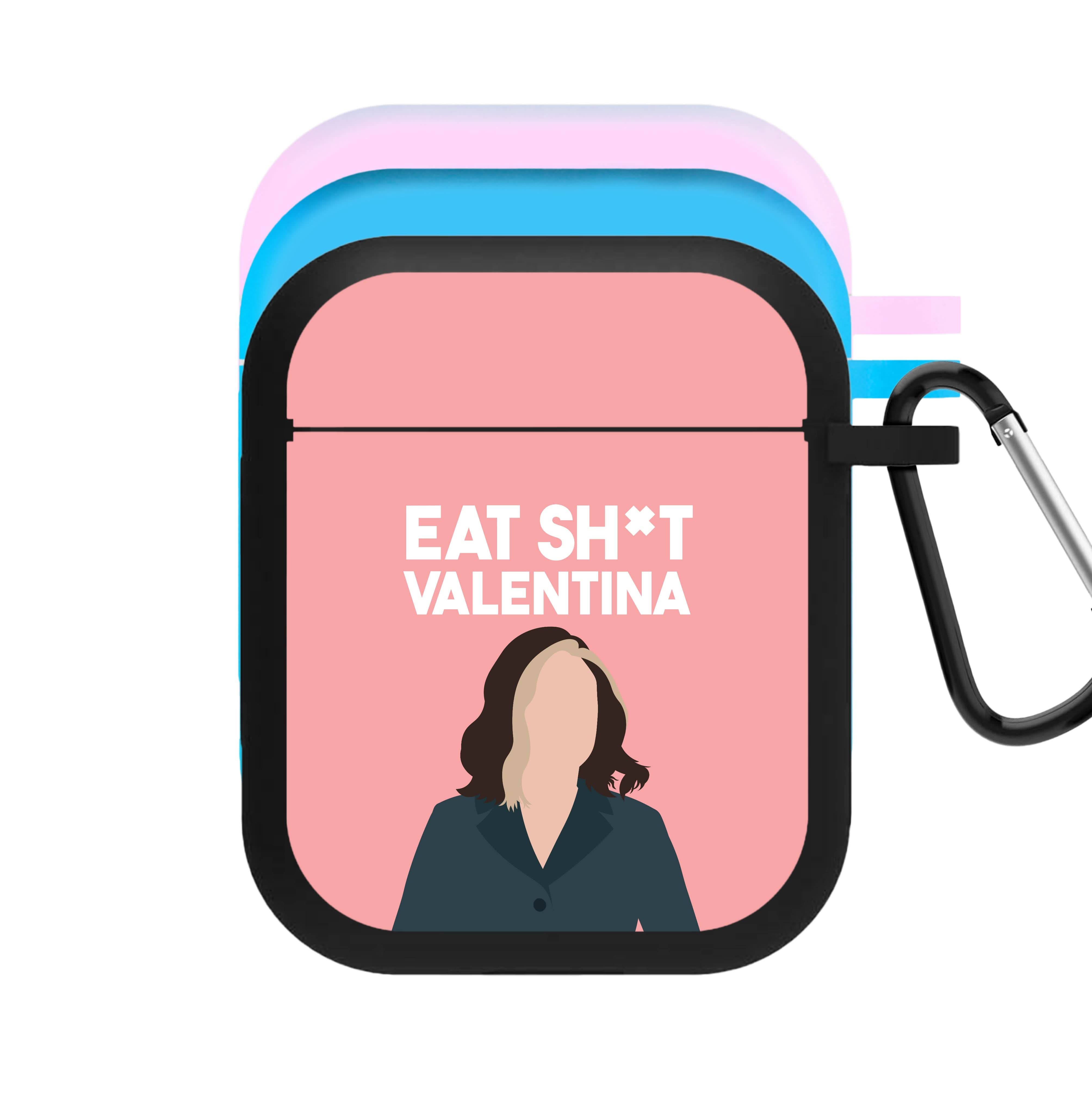 Eat Sh*t Valentina AirPods Case