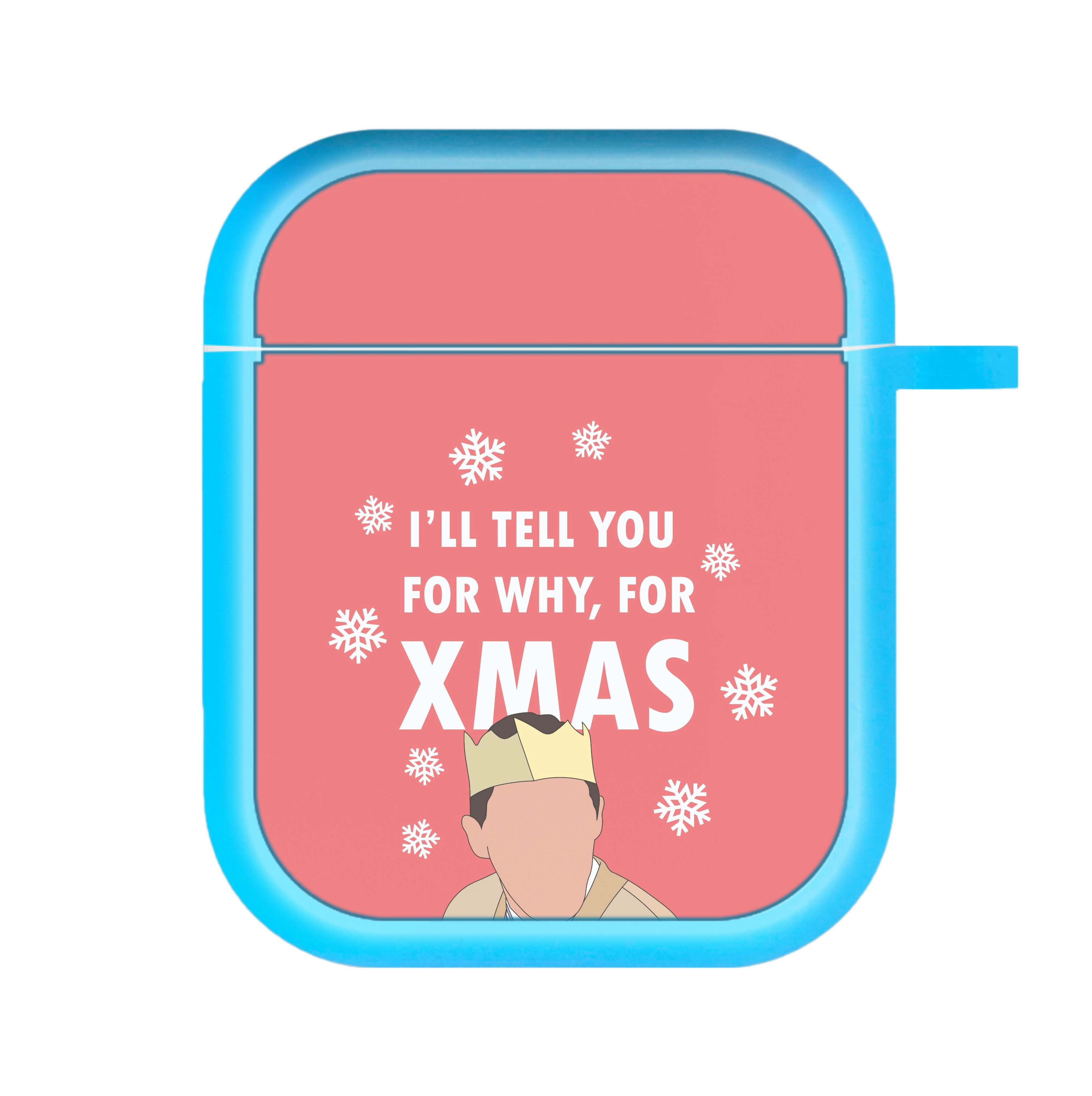 I'll Tell You For Why, For Xmas AirPods Case