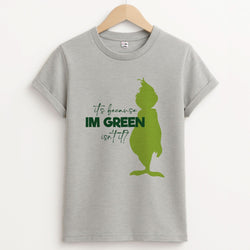 Because I'm Green Unisex Grey T-Shirt