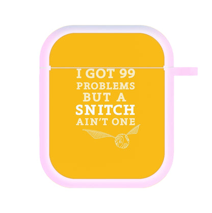 99 Problems But A Snitch Aint One AirPods Case