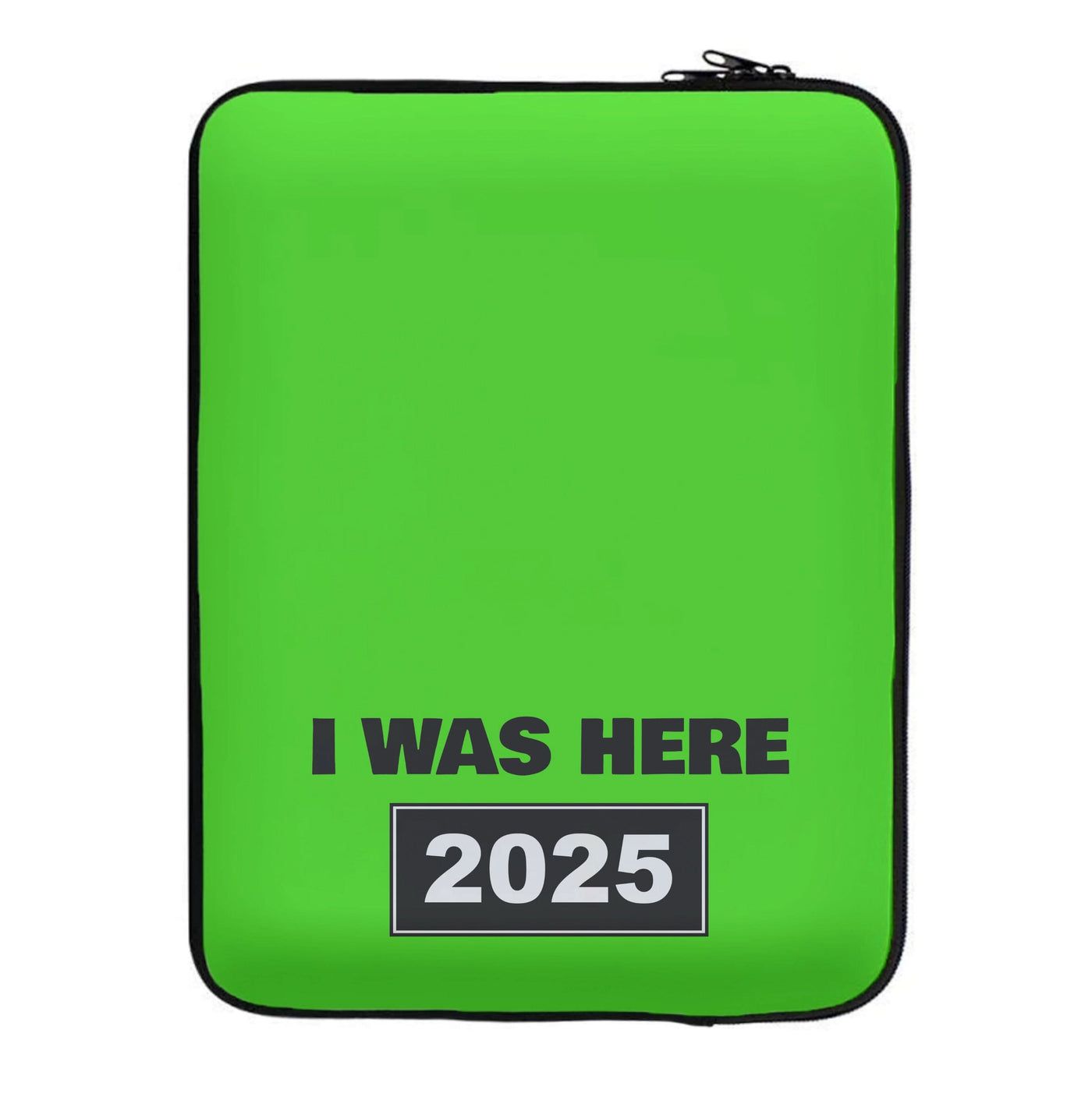 I Was Here 2025 Laptop Sleeve