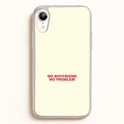 No Boyfriend No Problem iPhone XR Case