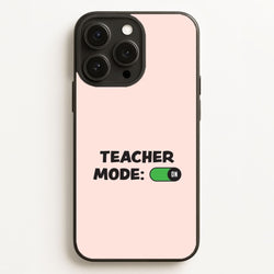Teacher Mode On Phone Case for Apple iPhone, Samsung Galaxy, Huawei and Google Pixel