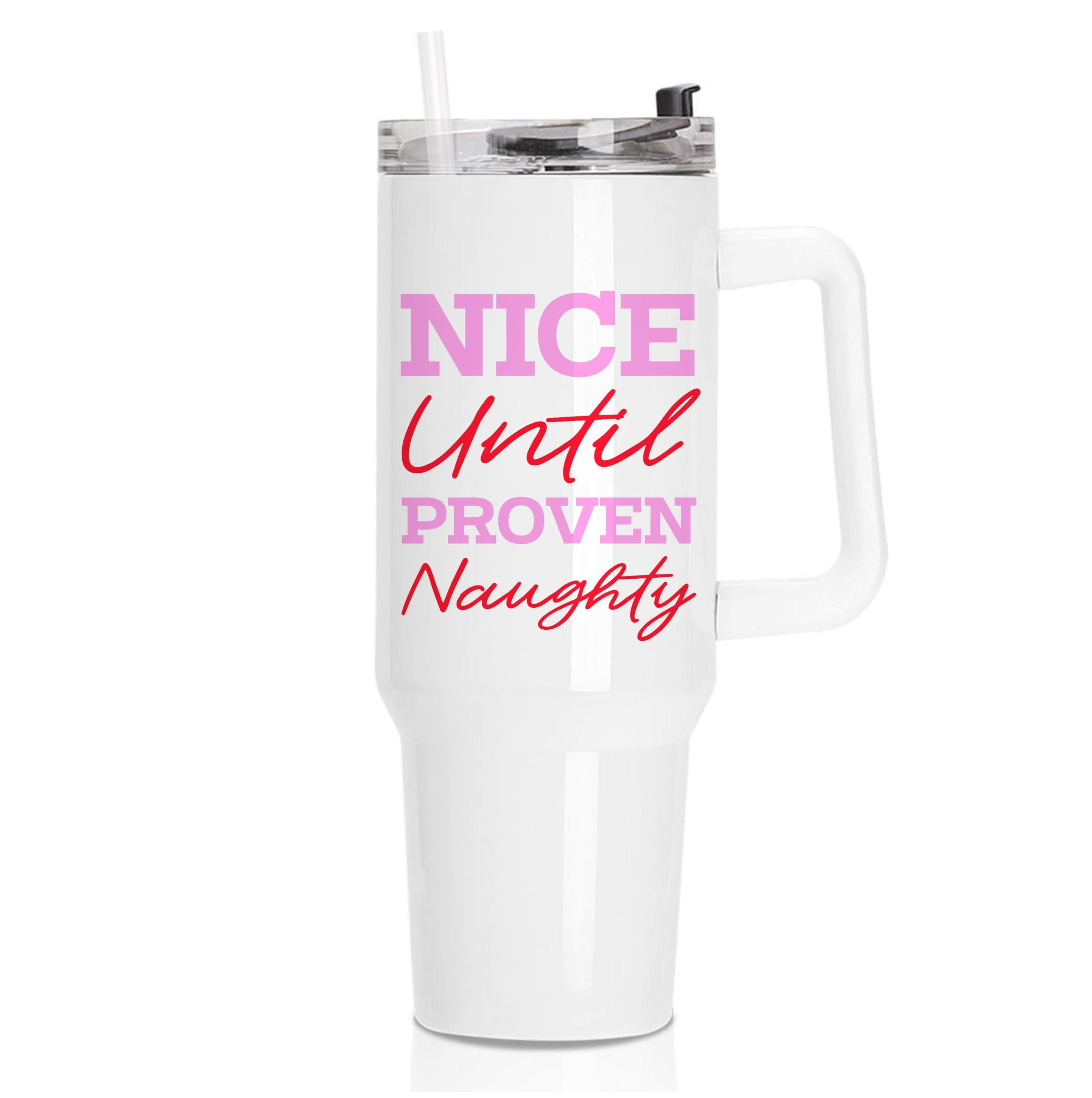 Nice Until Proven Naughty Tumbler