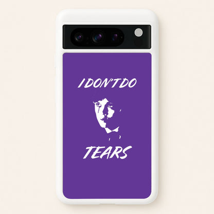 I Don't Do Tears Google Pixel 8 Pro Case