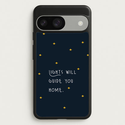 Lights Will Guide You Home Google Pixel 9 / 9 Pro Case