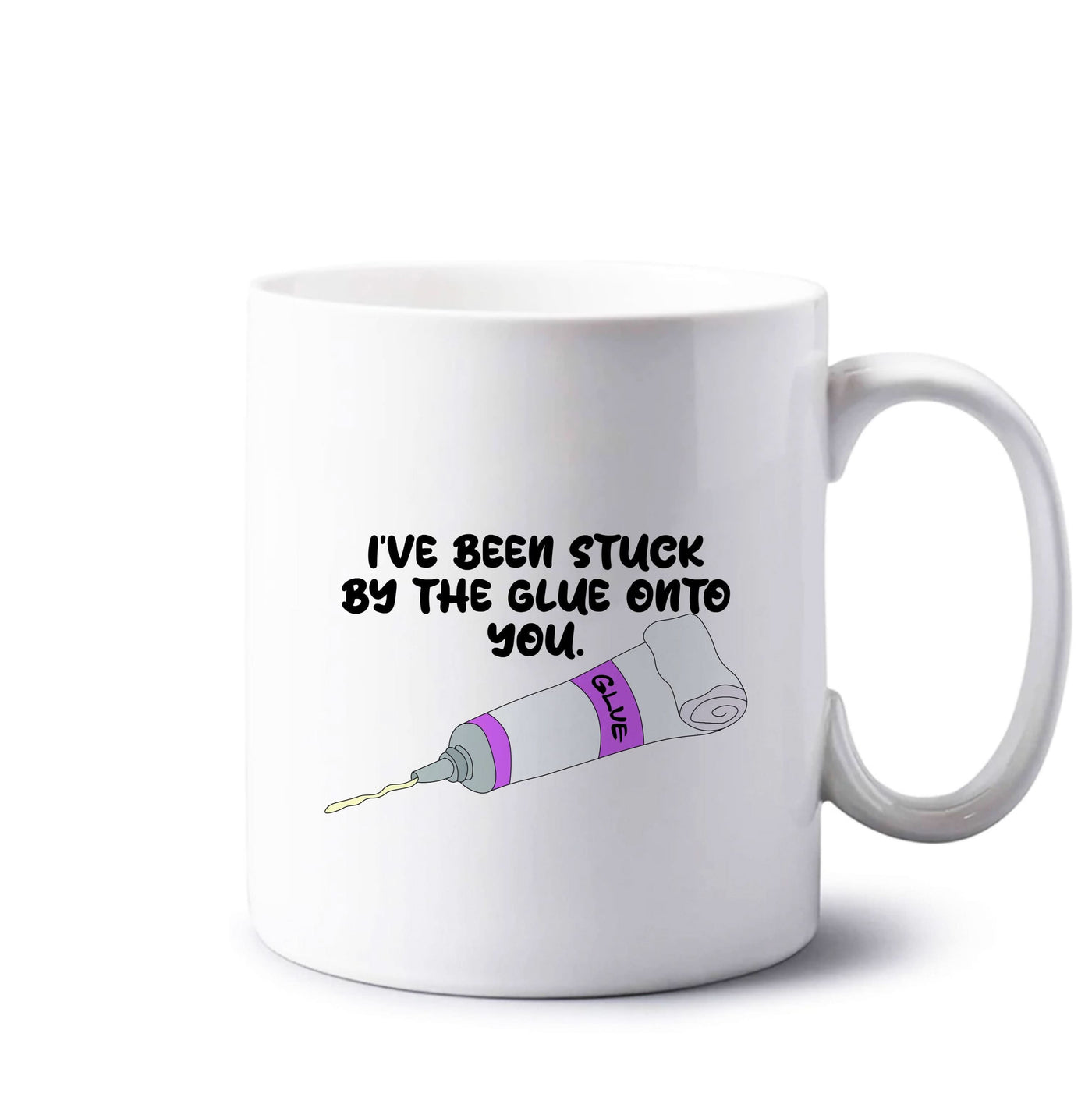 I've Been Stuck By The Glue Onto You Mug