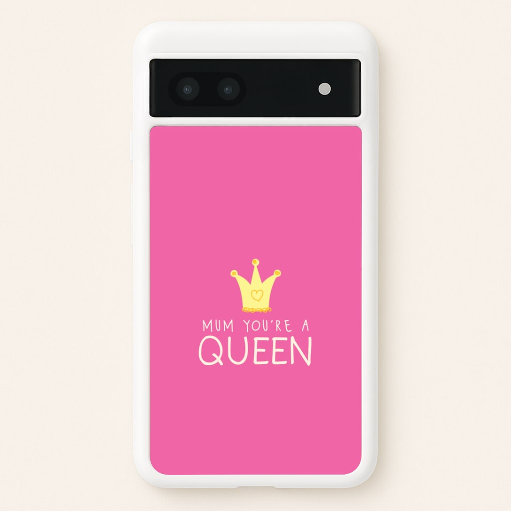 Mum You're A Queen Google Pixel 7a Case