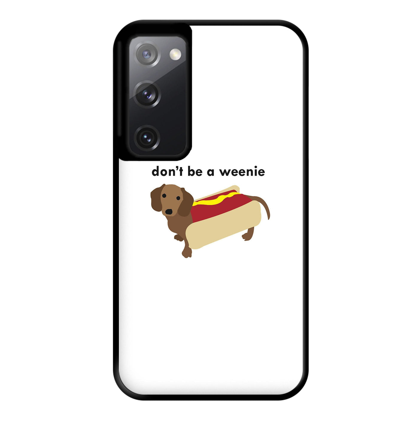 Don't Be A Weenie - Dachshund Phone Case