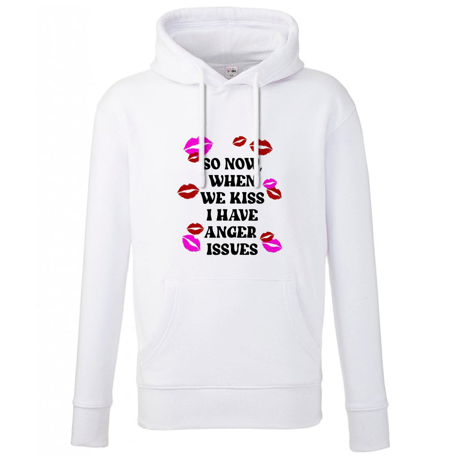 So Now When We Kiss I have Anger Issues - Chappell Roan Hoodie