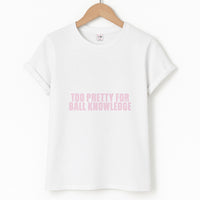 Too Pretty For Ball Knowledge T-Shirt