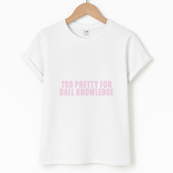 Too Pretty For Ball Knowledge Unisex T-Shirt