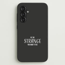 Be The Strange You Want To Be Galaxy S23FE Case