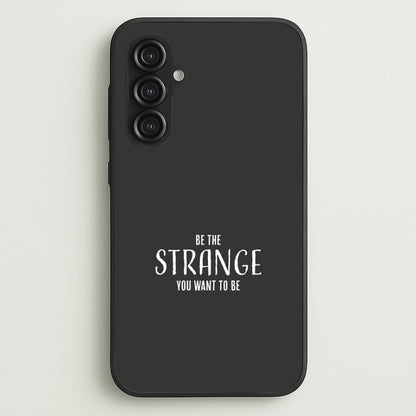 Be The Strange You Want To Be Galaxy S23FE Case