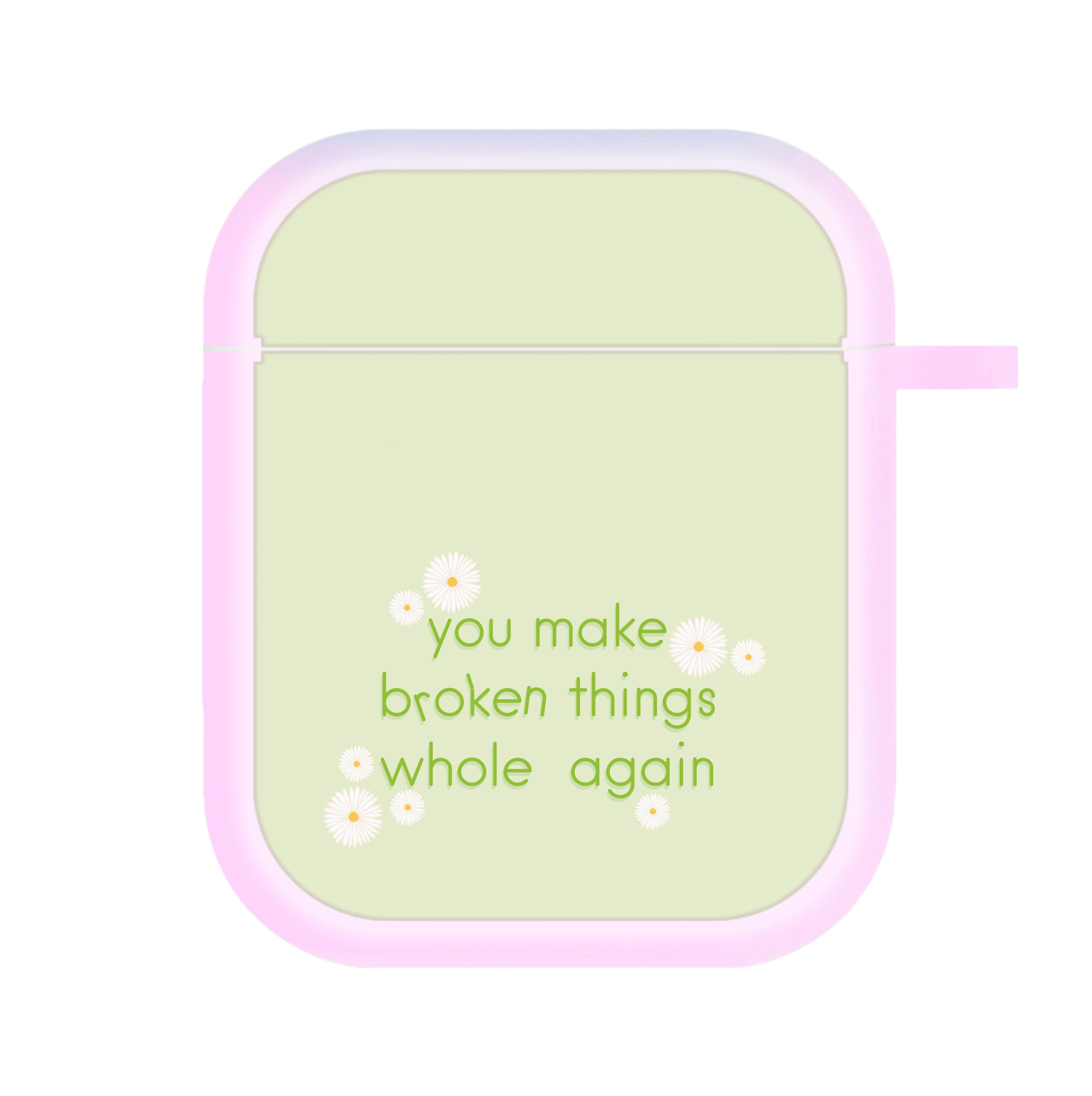 You Make Broken Things Whole Again AirPods Case