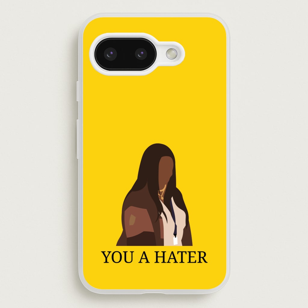 You A Hater  - Abbott Elementary Phone Case for Google Pixel 9a