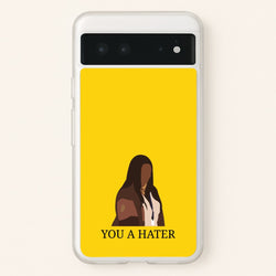 You A Hater  - Abbott Elementary Phone Case for Google Pixel 6