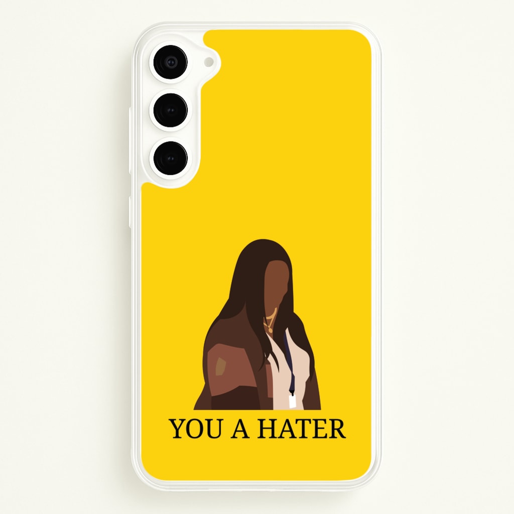 You A Hater  - Abbott Elementary Phone Case for Galaxy S23