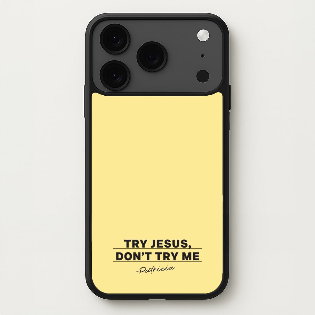 Try Jesus, Don't Try Me Phone Case for iPhone 17 Pro Max
