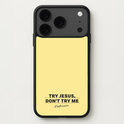 Try Jesus, Don't Try Me Phone Case for iPhone 17 Pro Max