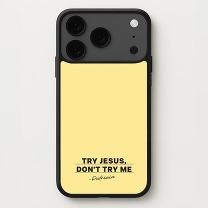 Try Jesus, Don't Try Me Phone Case for iPhone 17 Pro Max
