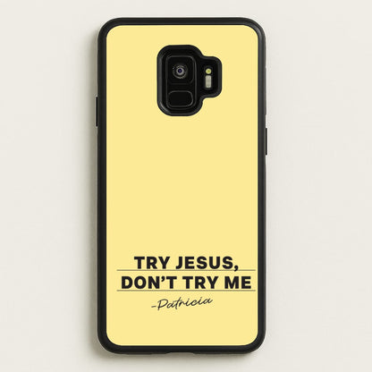 Try Jesus, Don't Try Me  - Abbott Elementary Phone Case for Galaxy S9