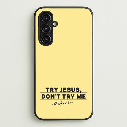 Try Jesus, Don't Try Me  - Abbott Elementary Phone Case for Galaxy A16