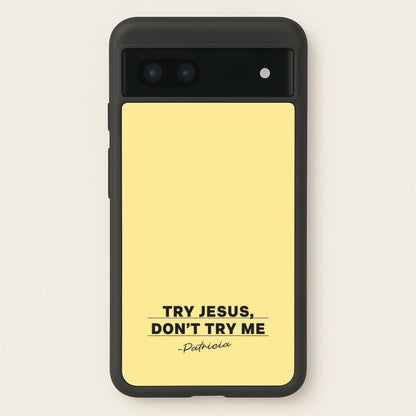 Try Jesus, Don't Try Me  - Abbott Elementary Phone Case for Google Pixel 7a