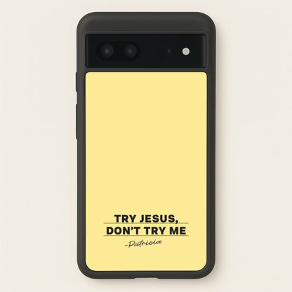 Try Jesus, Don't Try Me  - Abbott Elementary Phone Case for Google Pixel 7