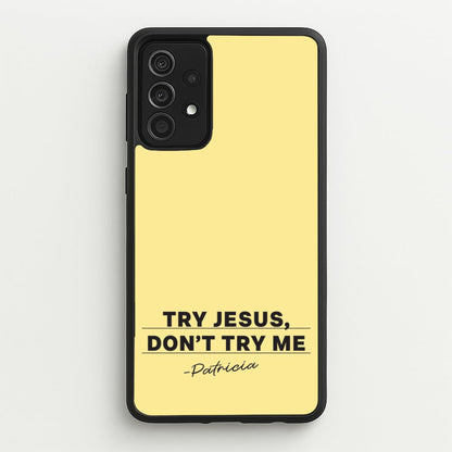 Try Jesus, Don't Try Me  - Abbott Elementary Phone Case for Galaxy A52 / A52s