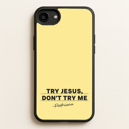 Try Jesus, Don't Try Me  - Abbott Elementary Phone Case for iPhone 6 / 7 / 8 / SE