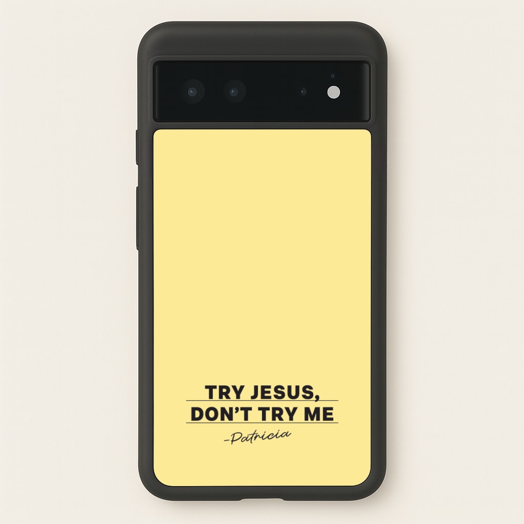 Try Jesus, Don't Try Me  - Abbott Elementary Phone Case for Google Pixel 6