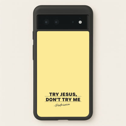 Try Jesus, Don't Try Me  - Abbott Elementary Phone Case for Google Pixel 6