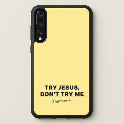Try Jesus, Don't Try Me  - Abbott Elementary Phone Case for Huawei P20 Pro