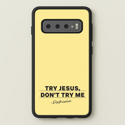 Try Jesus, Don't Try Me  - Abbott Elementary Phone Case for Galaxy S10