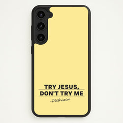 Try Jesus, Don't Try Me  - Abbott Elementary Phone Case for Galaxy S23
