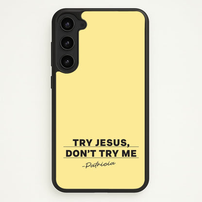 Try Jesus, Don't Try Me  - Abbott Elementary Phone Case for Galaxy S23 Plus