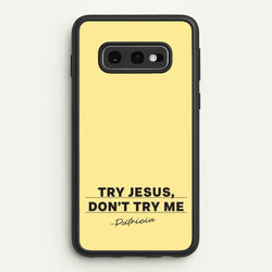Try Jesus, Don't Try Me  - Abbott Elementary Phone Case for Galaxy S10e
