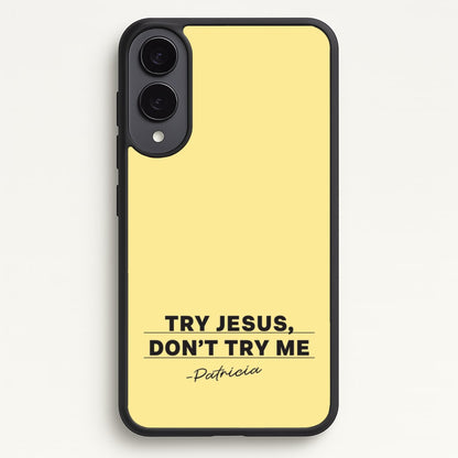 Try Jesus, Don't Try Me  - Abbott Elementary Phone Case for Galaxy S25 Edge