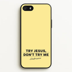 Try Jesus, Don't Try Me  - Abbott Elementary Phone Case for iPhone 5 / 5s / SE 2016