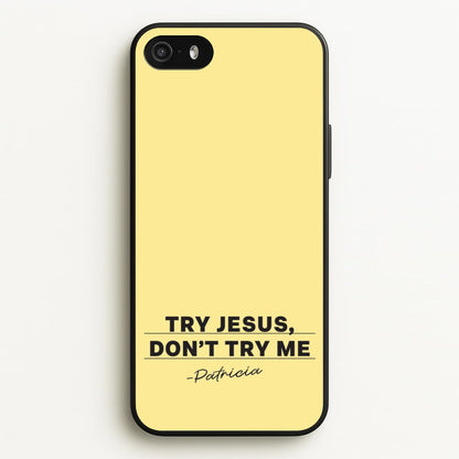 Try Jesus, Don't Try Me  - Abbott Elementary Phone Case for iPhone 5 / 5s / SE 2016