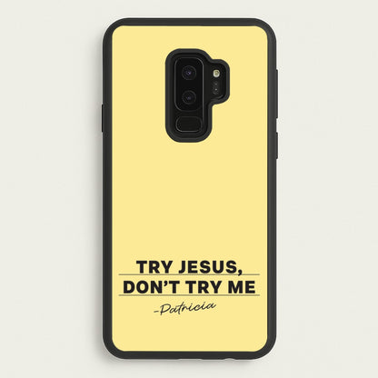 Try Jesus, Don't Try Me  - Abbott Elementary Phone Case for Galaxy S9 Plus
