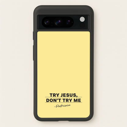 Try Jesus, Don't Try Me  - Abbott Elementary Phone Case for Google Pixel 8 Pro