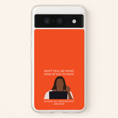 Don't Tell Me What Kind Of Day To Have  - Abbott Elementary Phone Case for Google Pixel 8