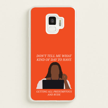 Don't Tell Me What Kind Of Day To Have  - Abbott Elementary Phone Case for Galaxy S9